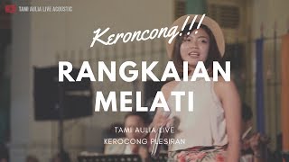 Rangkaian Melati - Maladi Arimah Noramin ( Tami Aulia Cover ) #keroncong