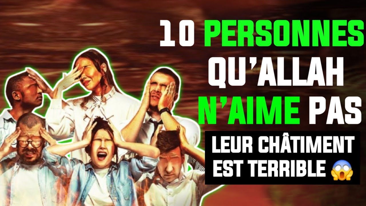 10 PERSONNES QU’ALLAH N’AIME PAS ET LEUR CHÂTIMENT EST DOULOUREUX… ES-TU PARMI ELLES ?