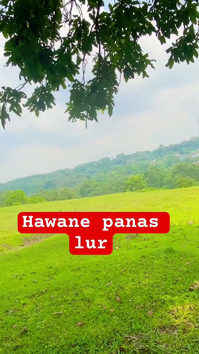 Hawane panas bnget lur #alam