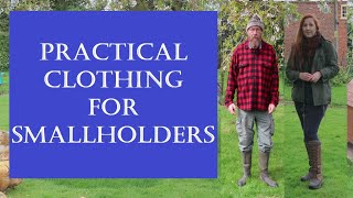 Practical Clothing for Homesteaders / Smallholders