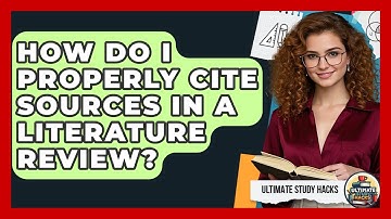 How Do I Properly Cite Sources In A Literature Review? - Ultimate Study Hacks
