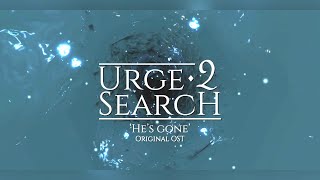 Urge 2 Search Ost - He's Gone - Original Soundtrack