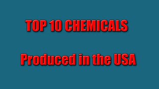 Top 10 Chemicals Produced in the USA
