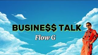 Flow G - Business talk (Lyrics)