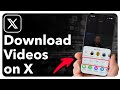 How To Download X Twitter Videos