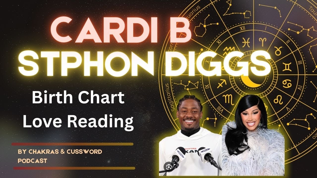 Cardi B & Stephon Diggs Birth Chart &  Love Reading