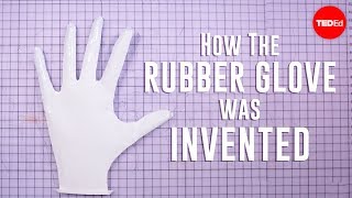 How the rubber glove was invented | Moments of Vision 4 - Jessica Oreck How the rubber glove was invented | Moments of Vision 4 - Jessica Oreck