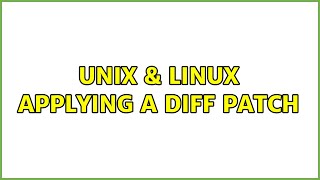 Unix & Linux: Applying a diff patch (2 Solutions!!)