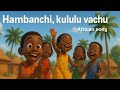 Hambanchi Ku Lu Lu Vachi Song African Sunday School Song Bible School For Kids 