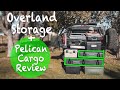 OVERLANDING STORAGE SOLUTIONS - PELICAN CARGO vs Decked vs Plano & More - One of these Failed