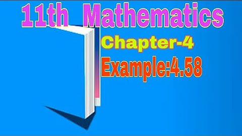 11th Mathematics||Chapter-4||Example:4.58||