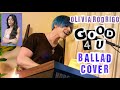 Olivia Rodrigo - good 4 u Ballad cover by Dan