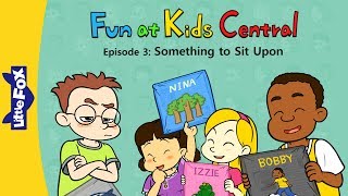 Fun at Kids Central 3 | Something to Sit Upon | School | Little Fox | Bedtime Stories