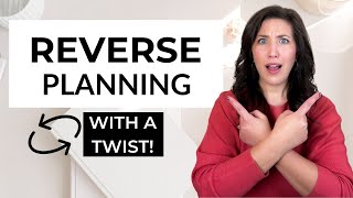 Reverse Planning Meets Backwards Planning (For The Non-Planner)