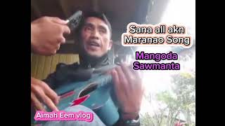 Sana All By Mangoda Sawmanta New Maranao Song