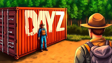 I Lived out of a Shipping Container in DayZ