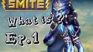 WHAT IS - Smite Ep.1 + I'm Back !