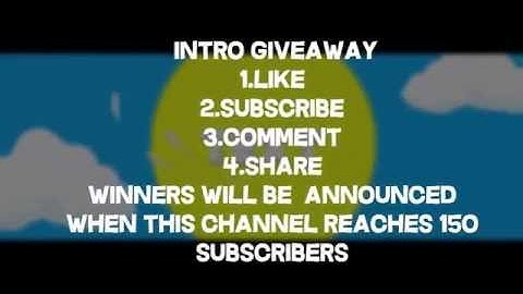 150 SUBS  INTRO GIVEAWAY! :D (I was bored)(original?)