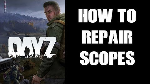 How To Fix Gun Scopes - What You Need To Repair Weapon Optics In DayZ (The Electrical Repair Kit!)