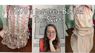 If Barbie Was From The 1870's! Making A Bustle Gown | Part 3 | The Skirt #costube  #barbie