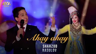 Shahzod Rasulov - Ahay Ahay | Шаҳзод Расулов - Аҳай Аҳай