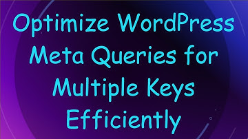 Optimize WordPress Meta Queries for Multiple Keys Efficiently