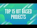 Top 15 IOT Based Projects. Los 15 principales proyectos basados ​​en IOT.