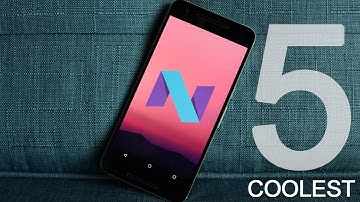 5 coolest things about Android N