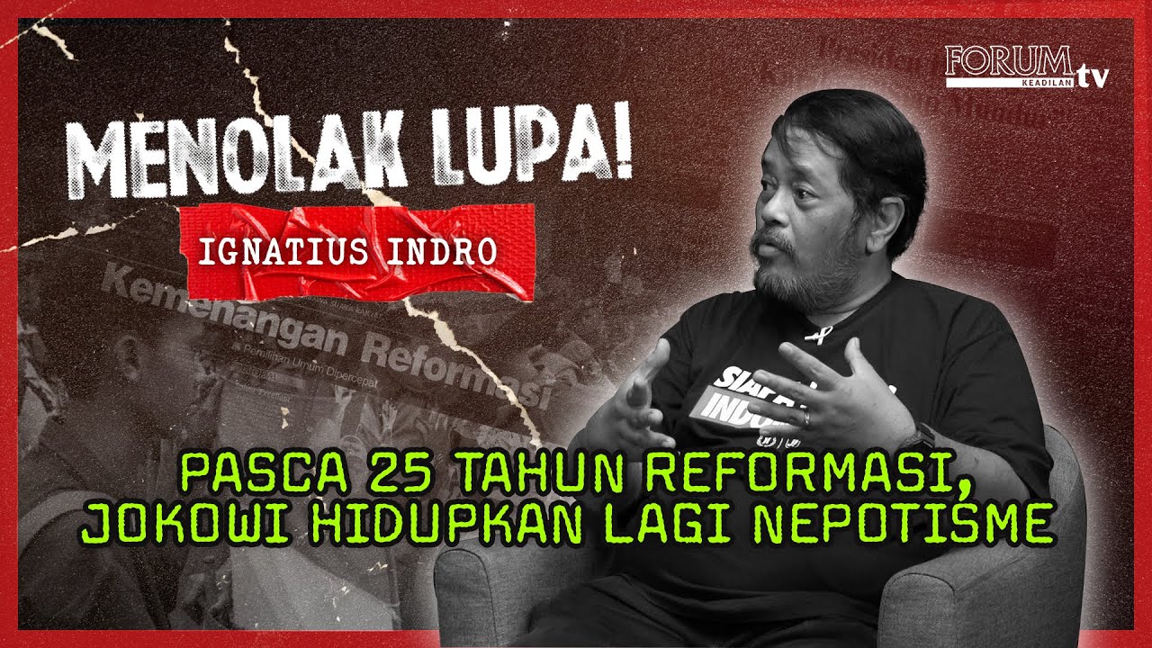 PASCA 25 TAHUN REFORMASI, JOKOWI HIDUPKAN LAGI NEPOTISME | MENOLAK LUPA! Ep 41