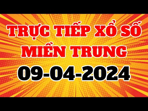 Trực tiếp Xổ Số Miền Trung - KQXS Miền Trung ngày 9/4/2024 - XSMT 