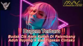 DUGEM_-_BUDAK CIK AMIS KULIAH DI PALEMBANG_ADUH BUYUNG ( DJ ARYA ON THE MIX )