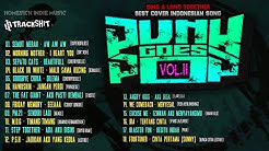 PUNK GOES POP INDONESIA VOL.II [Best Cover Indonesian Song] |FULL ALBUM|  - Durasi: 1:15:34. 