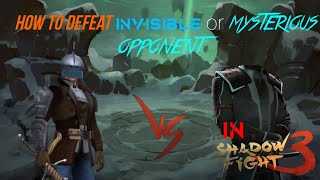 HOW TO DEFEAT INVISIBLE OR MYSTERIOUS OPPONENT|BY SpAcERangeR #4 #SHADOWFIGHT3 #INVISIBLE ONE