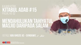 MENDAHULUKAN TAHIYATUL MASJID DARIPADA SALAM | USTADZ ABU GHOZIE AS - SUNDAWIE HAFIDZAHULLAH