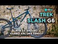 Trek slash g6 ha ancora senso una mtb da enduro