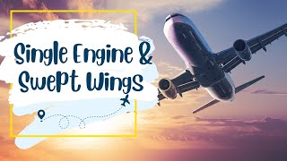 Single Engine & Swept Wings