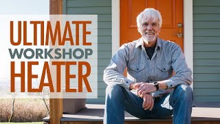 Find the ultimate workshop heater - No maintenance, low cost, and no dust.