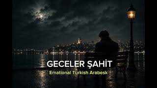 Geceler Şahit (Emational Turkish Arabesk)