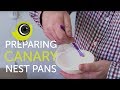 The Best Way to Prepare Canary Nest Pans | The Canary Room Top Tips