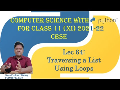 Computer Science With Python Class XI (11) CBSE 2021-22 | #64 | Traversing a List Using Loops Python