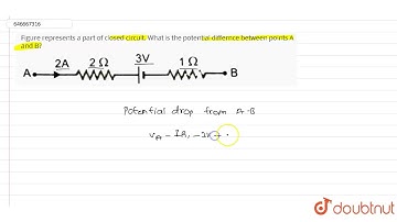 Figure represents a part of closed circuit. What is the potential differnce between points A and...