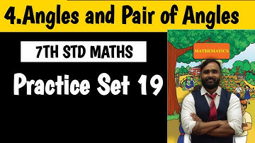 7th Std Maths|Chapter No 04|Angles and Pair of Angles|Practice Set 19