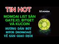 TIN HOT: MOMOAI LIST SÀN GATE.IO, BITGET, KUCOIN VÀO 19H NGÀY 6/1. HD RÚT MTOS VỀ SÀN GIAO DỊCH
