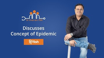 Dr. Vivek Jain discuss Concept of Epidemic in Hinglish