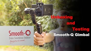 Unboxing and Testing Zhiyun - Smooth-Q 3-Axis Handheld Gimbal Stabilizer