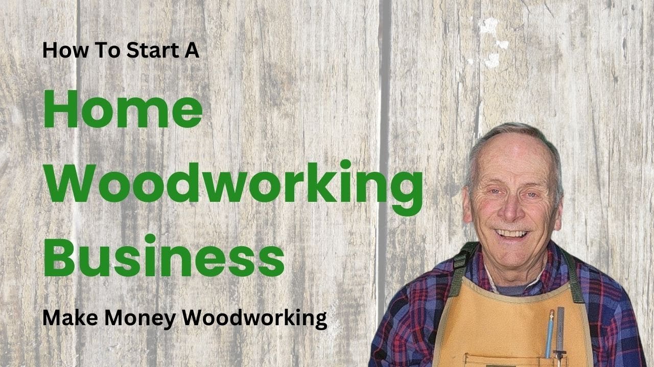 How To Start A Home Woodworking Business - Make Money Woodworking - YouTube