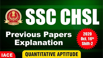 SSC CHSL PREVIOUS PAPERS EXPLANATION | 2020 OCT 16th SHIFT - 2 | QUANTITATIVE APTITUDE | IACE