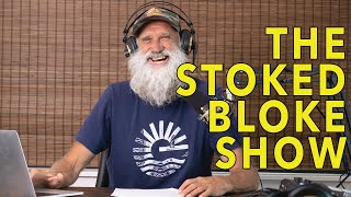 Stoked Bloke Show featuring Fiji, West OZ and much more