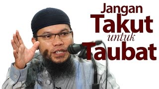 Kajian Umum : Jangan Takut Untuk Bertaubat - Ustadz Muhammad Qasim Muhajir, Lc.