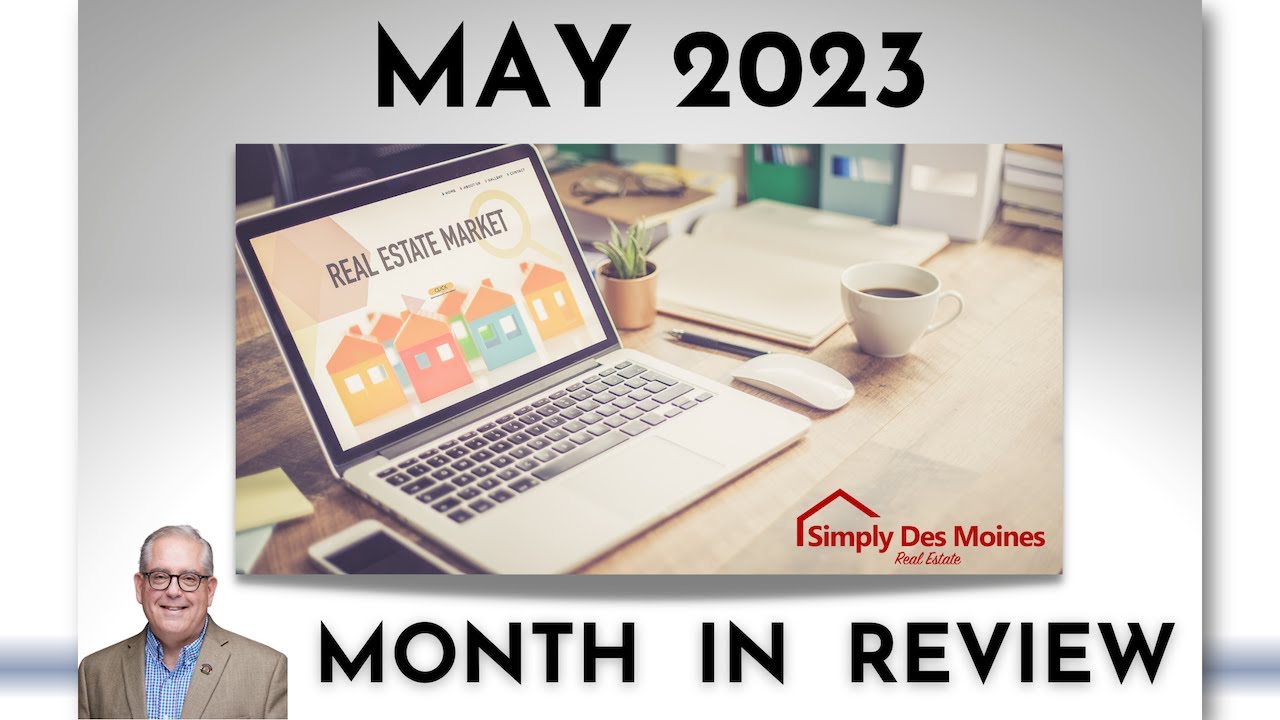 Central Iowa Real Estate End of May Review YouTube